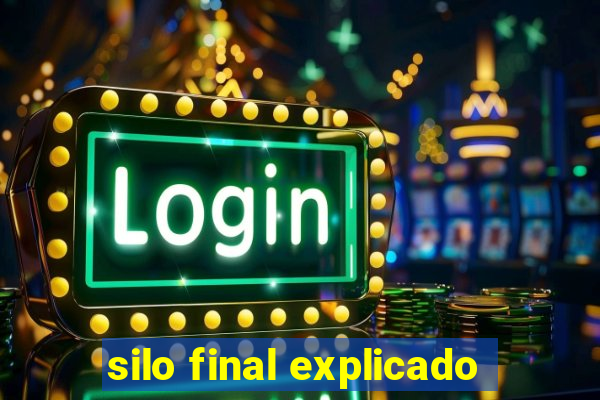silo final explicado